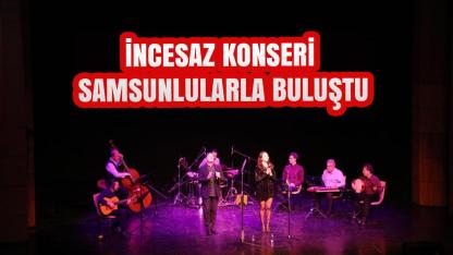 İncesaz Samsun’da sahne aldı, müzikseverler buluştu