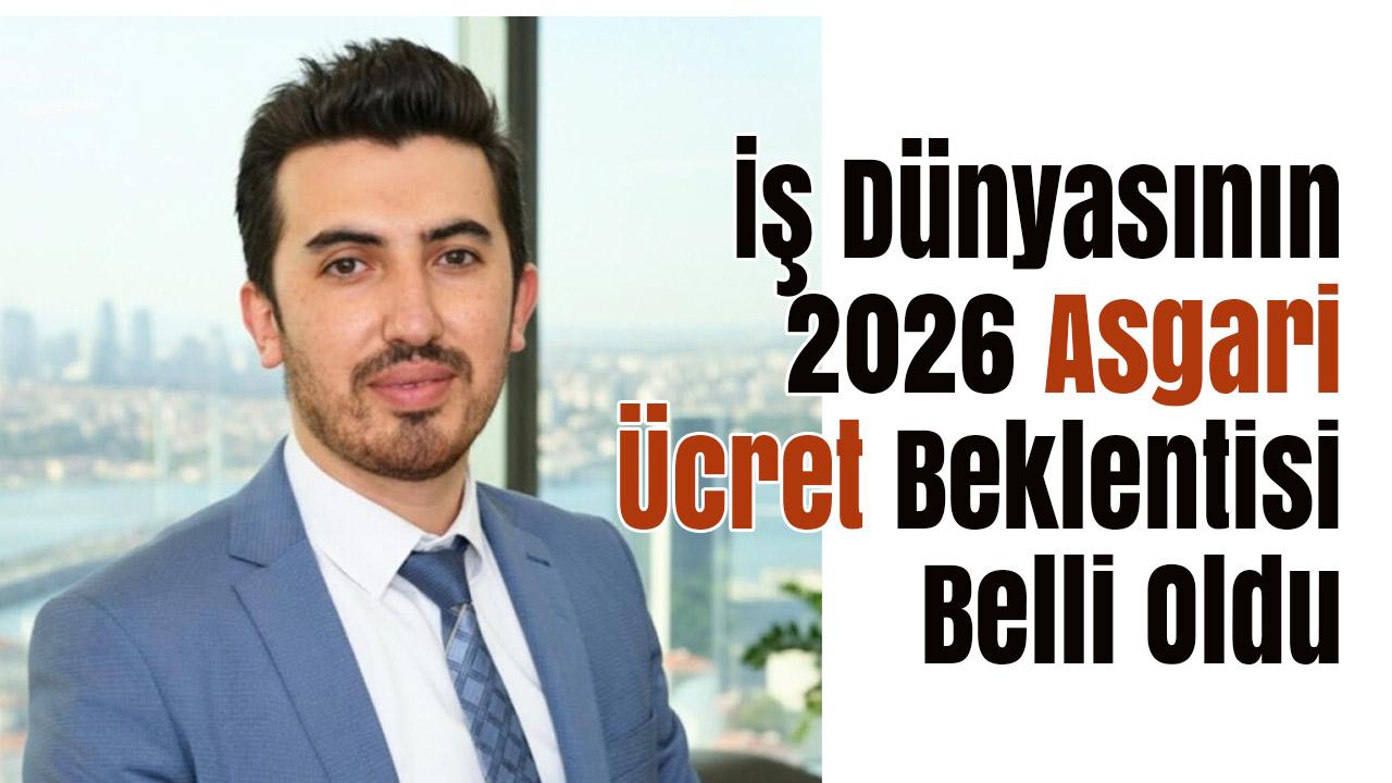 İş Dünyasının 2026 Asgari Ücret Beklentisi Belli Oldu