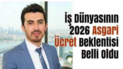 İş Dünyasının 2026 Asgari Ücret Beklentisi Belli Oldu