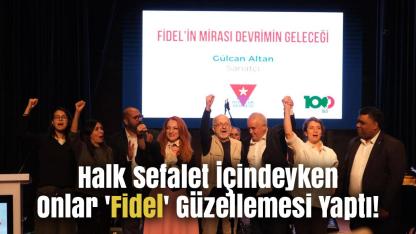 İSTANBUL’DA 'KOMÜNİZM MASALLARI': Halk Sefalet İçindeyken Onlar 'Fidel' Güzellemesi Yaptı!