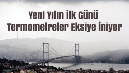 İstanbul'da Yılbaşı Alarmı: Sıcaklıklar 0 Dereceye Kadar Düşüyor!