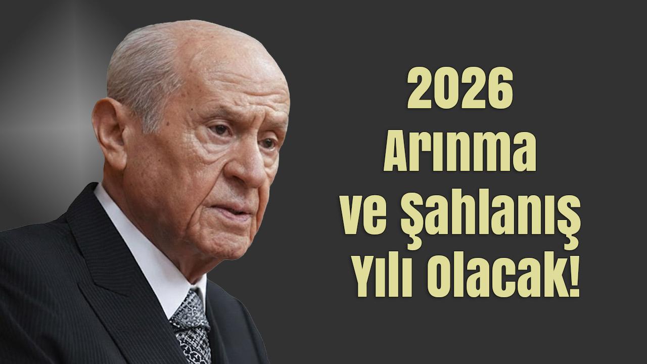 MHP Lideri Bahçeli’den Tarihi Yeni Yıl Mesajı: "2026 Arınma ve Şahlanış Yılı Olacak!"