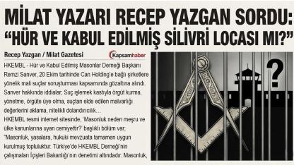Milat Yazarı Recep Yazgan Sordu: 'Hür ve Kabul Edilmiş Silivri Locası mı?'