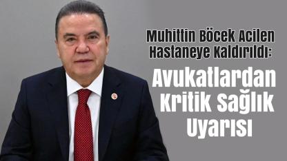 Muhittin Böcek Acilen Hastaneye Kaldırıldı: Avukatlardan Kritik Sağlık Uyarısı