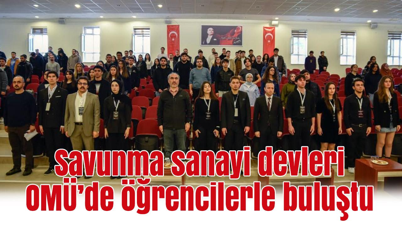 Savunma Sanayinin Devleri OMÜ’de: Geleceğin Mühendislerine Kariyer Rotası