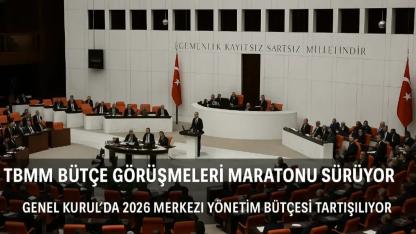 TBMM bütçe görüşmeleri maratonu sürüyor