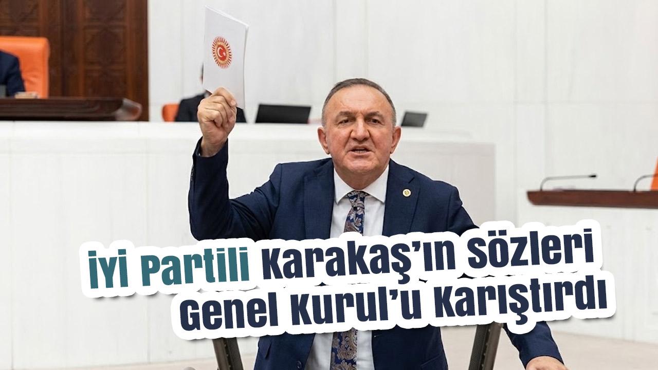 TBMM’de Tansiyon Tavan Yaptı: İYİ Partili Karakaş’ın Sözleri Genel Kurul’u Karıştırdı