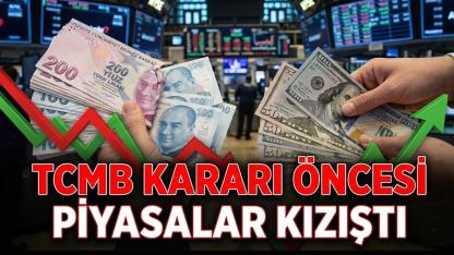 TCMB Kararı Öncesi Piyasalar Kızıştı: Döviz ve Altında Hareket Başladı