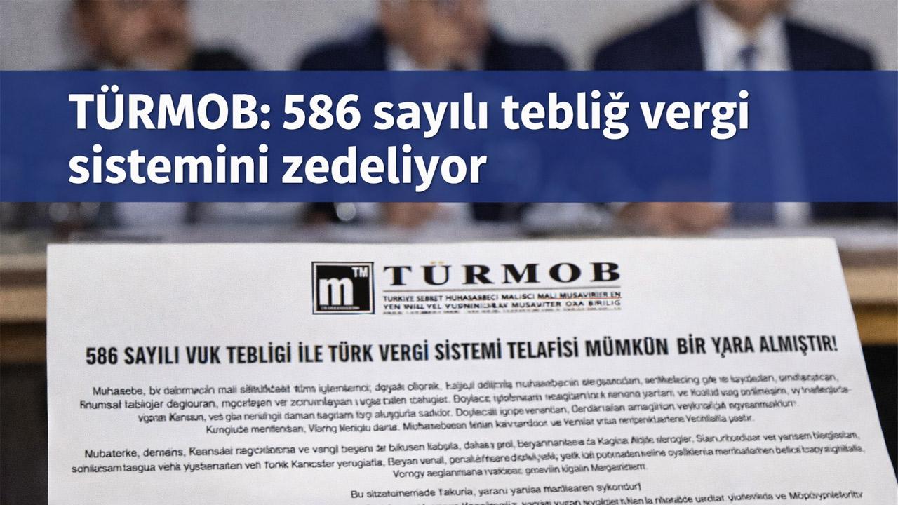 TÜRMOB: 586 sayılı tebliğ vergi sistemini zedeliyor