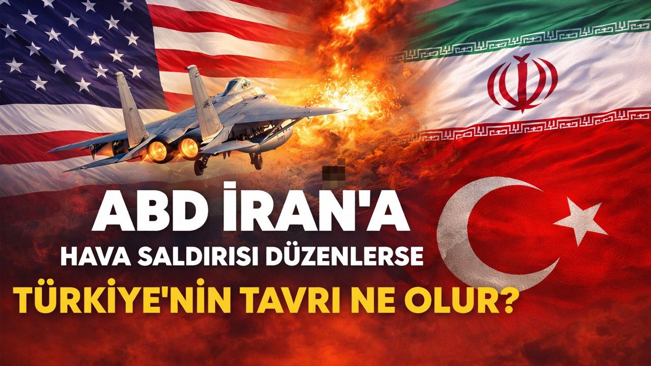 ABD İran’a Hava Saldırısı Düzenlerse Türkiye’nin Olası Tavrı Ne Olur?