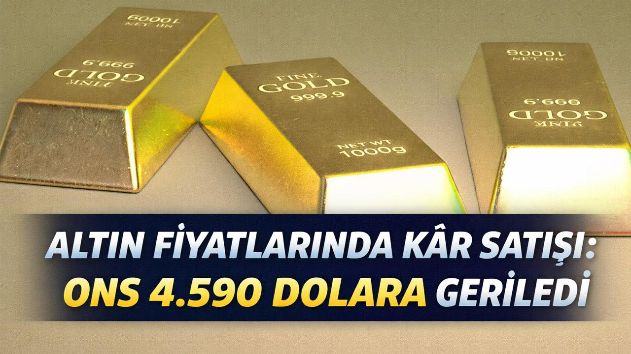 Altın Fiyatlarında Kâr Satışı: Ons 4.590 Dolara Geriledi
