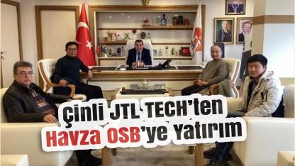 Çinli JTL TECH’ten Havza OSB’ye Yatırım Gündemi