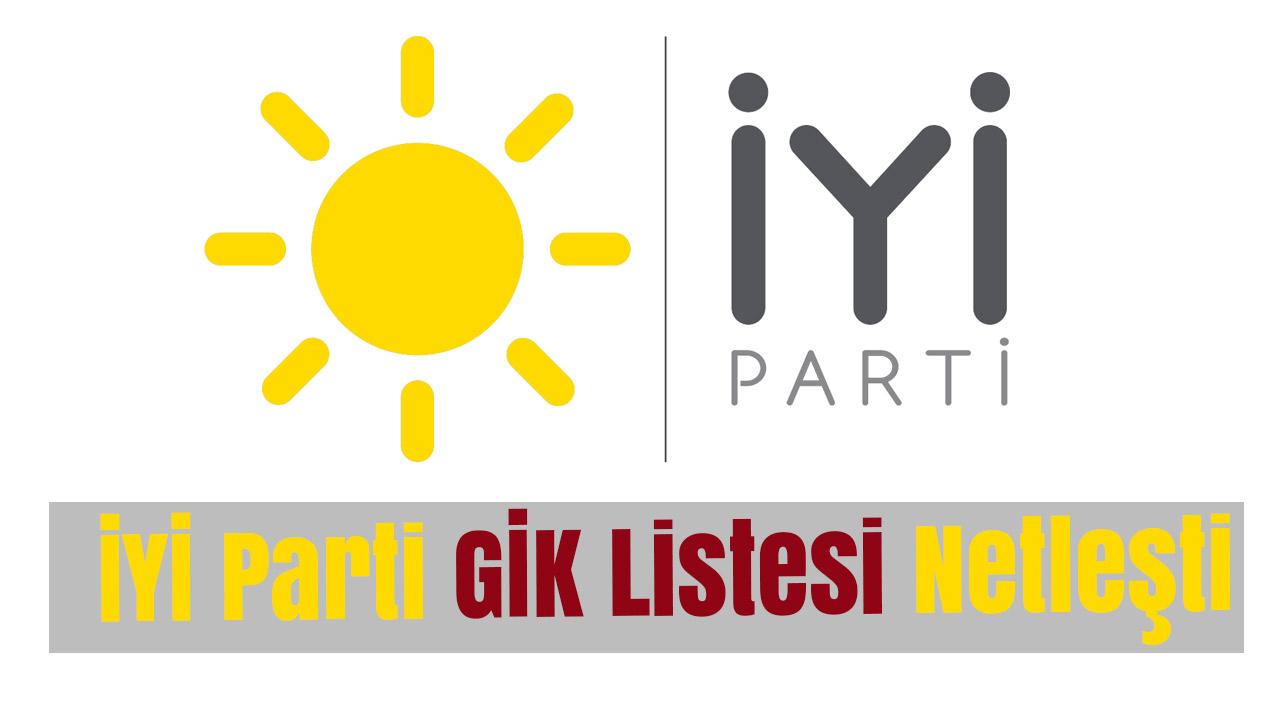 İYİ Parti GİK Listesi Netleşti: İşte Yeni Yönetim