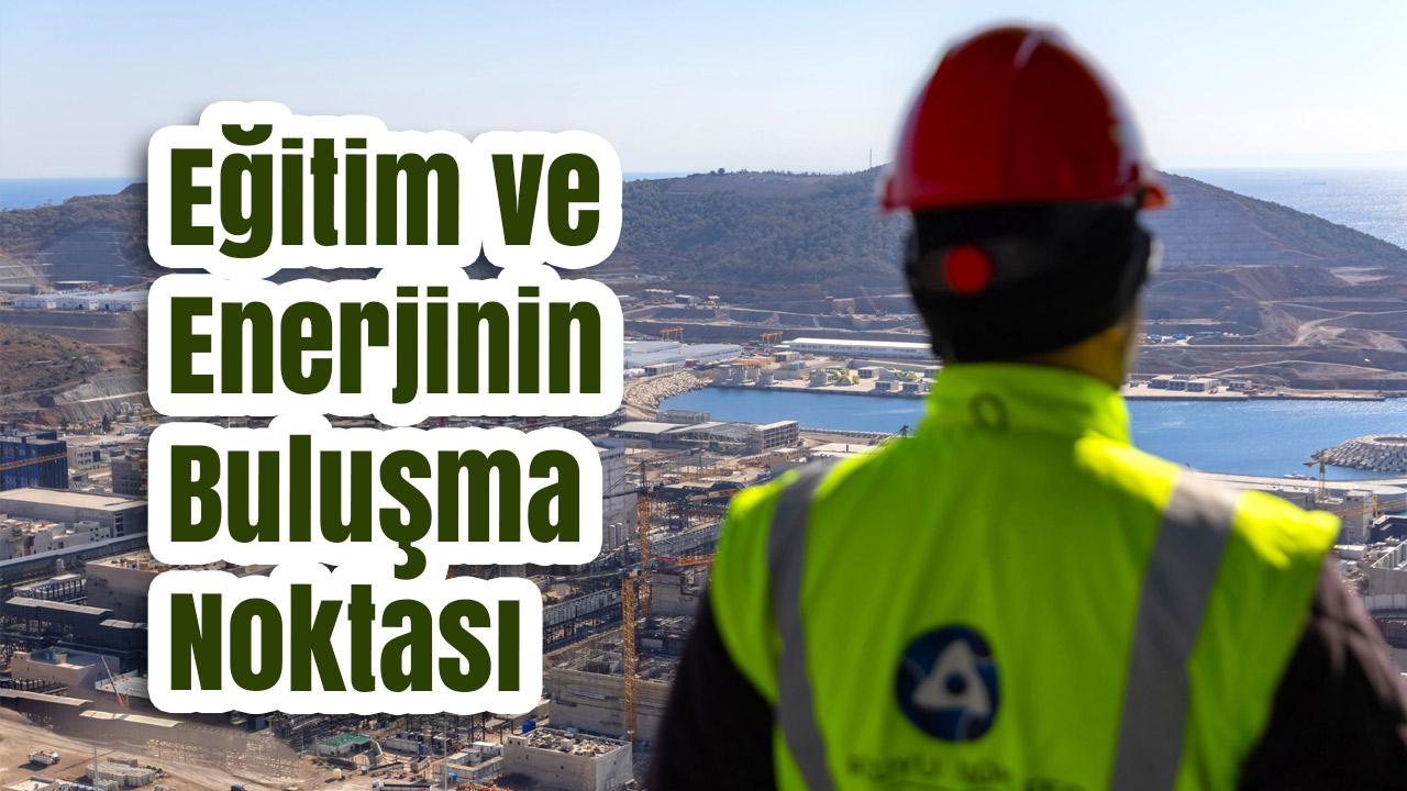 Konya'nın Gelecek Vaat Eden Mühendisleri Akkuyu NGS Sahasında!