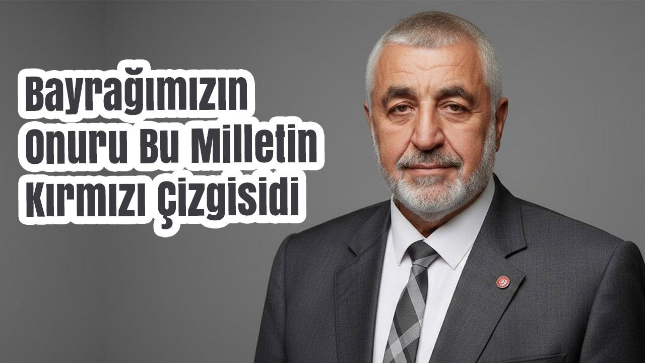 Muhammet Çelebi Keyhıdır: ‘Bayrağımızın Onuru Bu Milletin Kırmızı Çizgisidir’