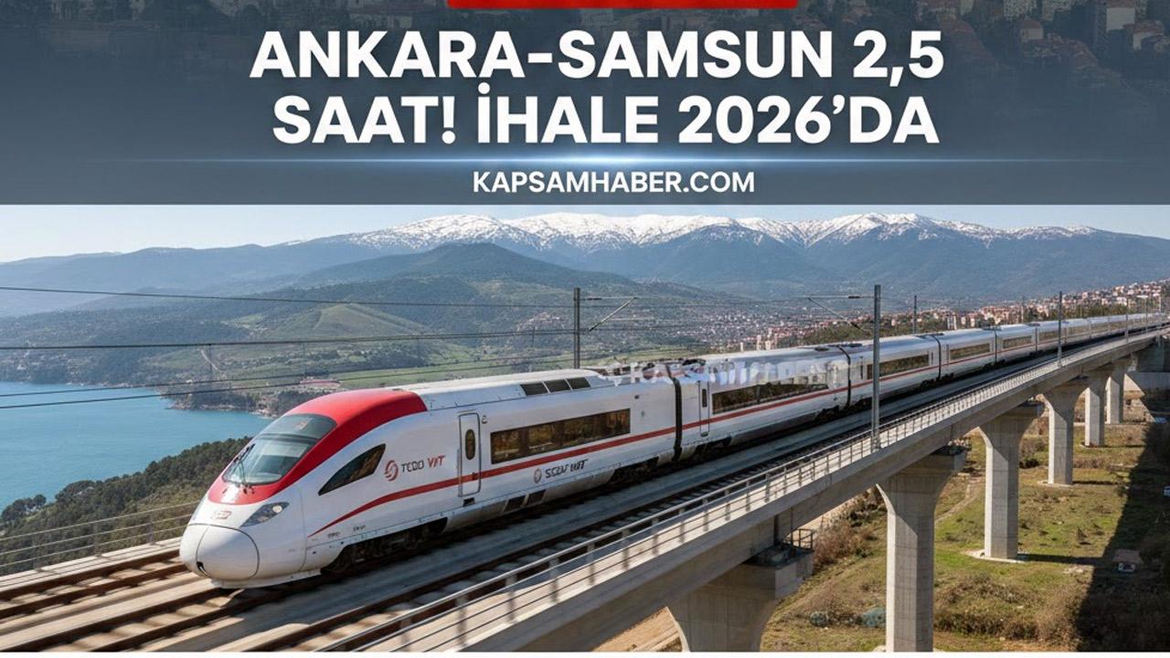 Samsunlulara Müjde! Ankara-Samsun Hızlı Tren Hattında 2026 İhale Takvimi Belli Oldu: Yolculuk 2,5 Saate Düşüyor!