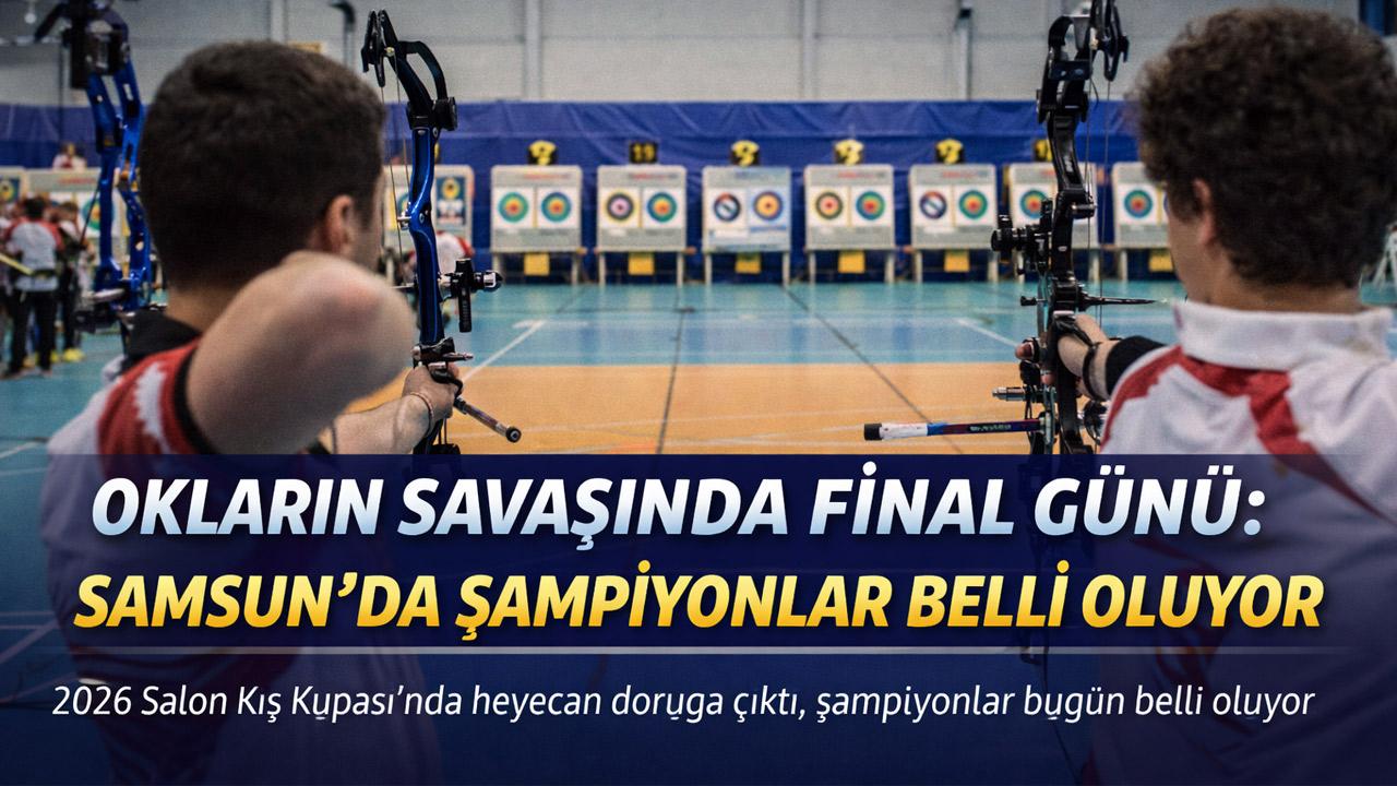 OKLARIN SAVAŞINDA FİNAL GÜNÜ: SAMSUN’DA ŞAMPİYONLAR BELLİ OLUYOR