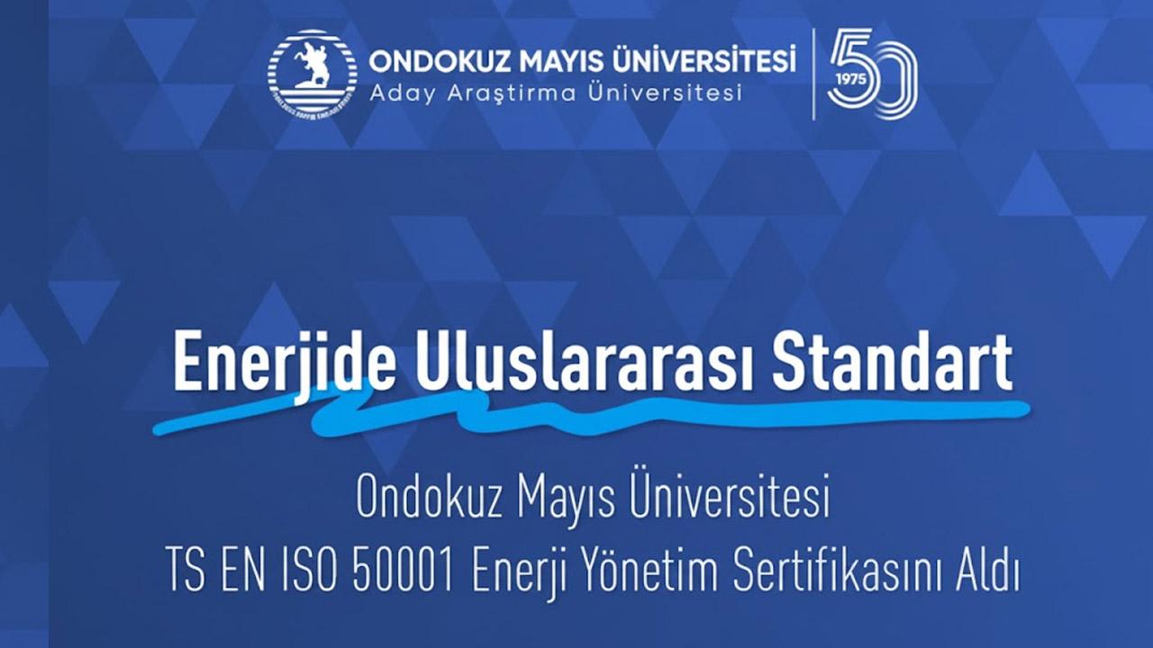 OMÜ, ISO 50001 Enerji Yönetim Sistemleri Sertifikası Almaya Hak Kazandı