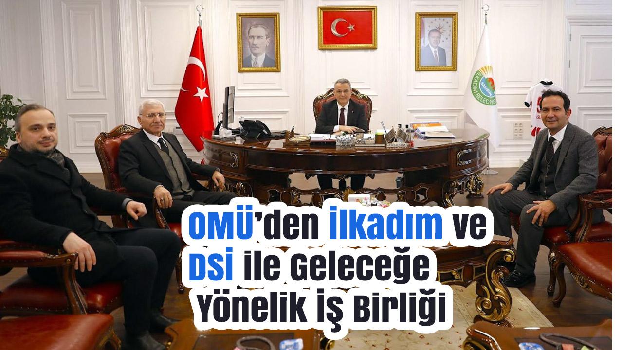 OMÜ’den İlkadım ve DSİ ile Geleceğe Yönelik İş Birliği