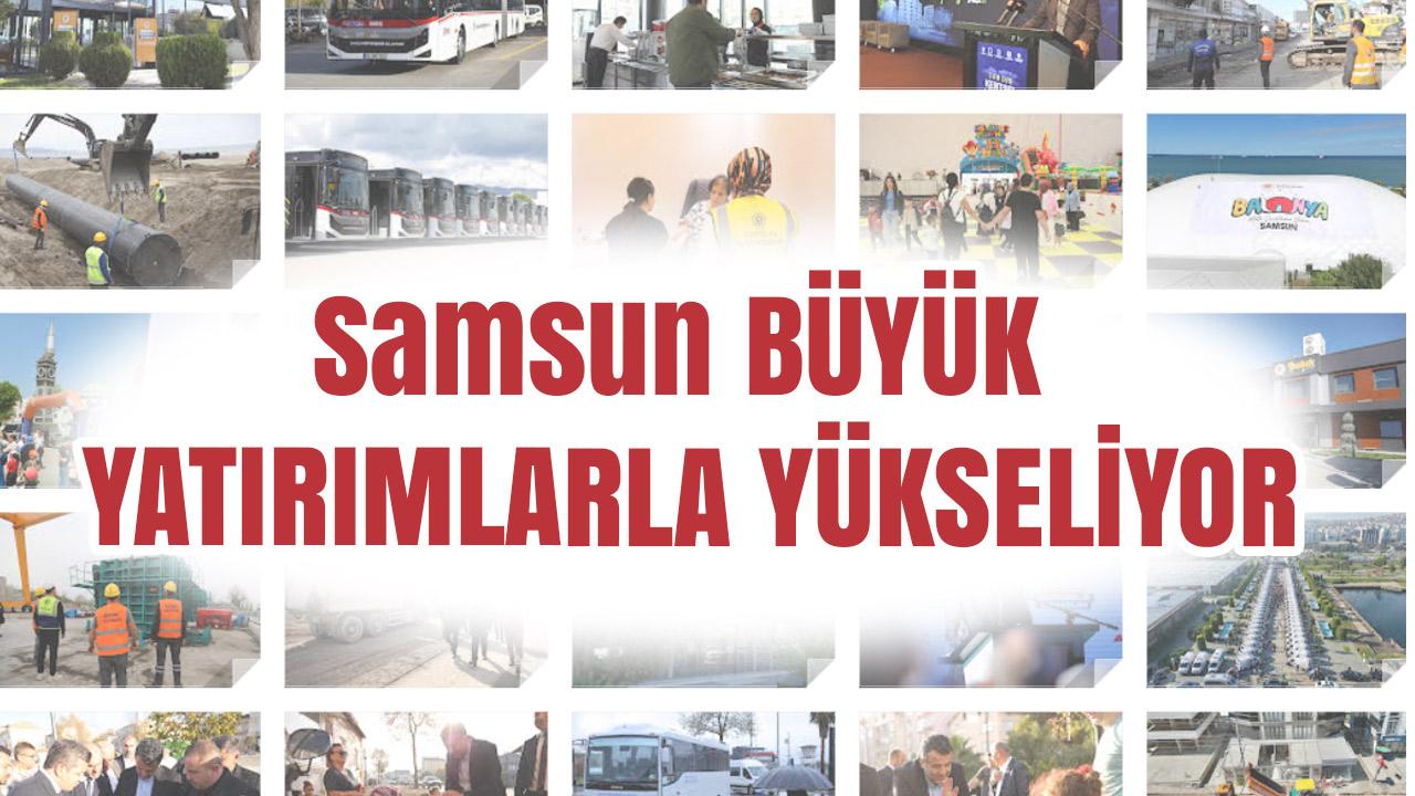 Samsun 2025’te Rekor Kırdı: Büyükşehir’den Dev Yatırım Atağı