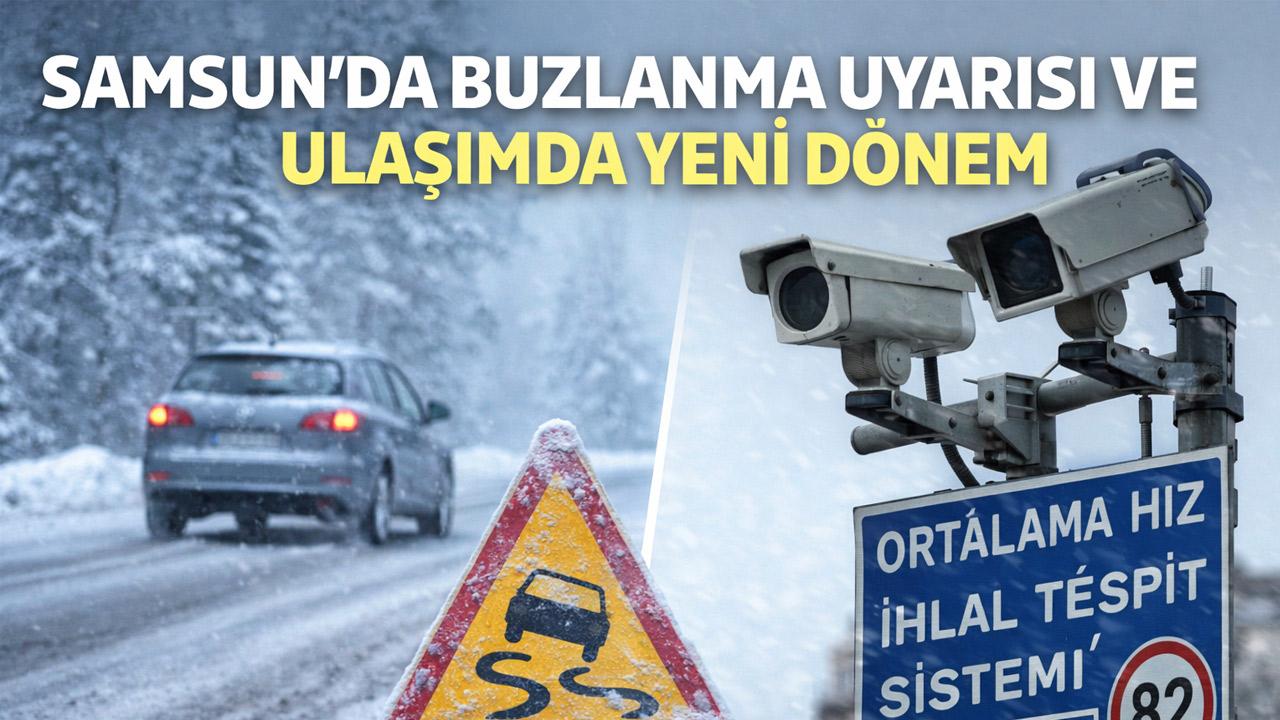 Samsun’da Buzlanma Uyarısı ve Ulaşımda Yeni Dönem