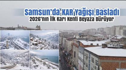 Samsun’da Kar Yağışı Başladı: 2026’nın İlk Karı Kentte
