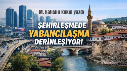 M. Halistin Kukul: Şehirleşmede Yabancılaşma Hızla Derinleşiyor