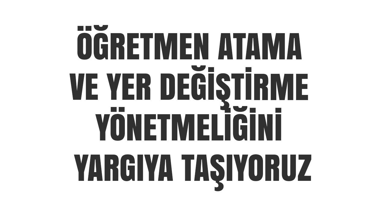 Yeni Öğretmen Atama Yönetmeliği Yargıya Taşınıyor: "Eksik ve Hukuka Aykırı Düzenlemeler Var"