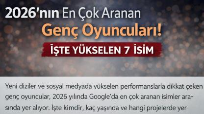 2026’nın En Çok Aranan Genç Oyuncuları! İşte Yükselen 7 İsim