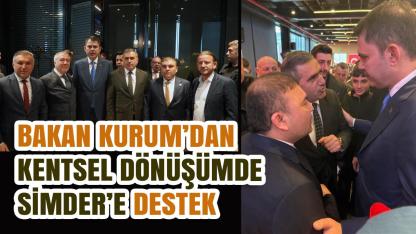 Bakan Kurum’dan Kentsel Dönüşümde SİMDER’e Destek
