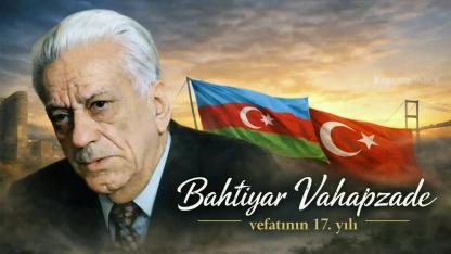 Büyük Şair Bahtiyar Vahapzade Vefatının 17. Yılında Anılıyor