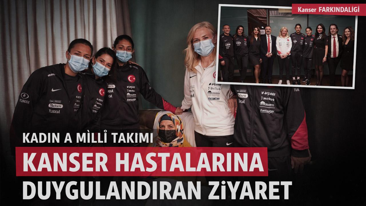 Kadın A Millî Takımı’ndan Kanser Hastalarına Duygulandıran Ziyaret