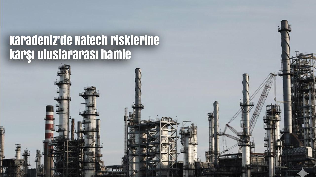 Karadeniz’de Natech risklerine karşı uluslararası hamle