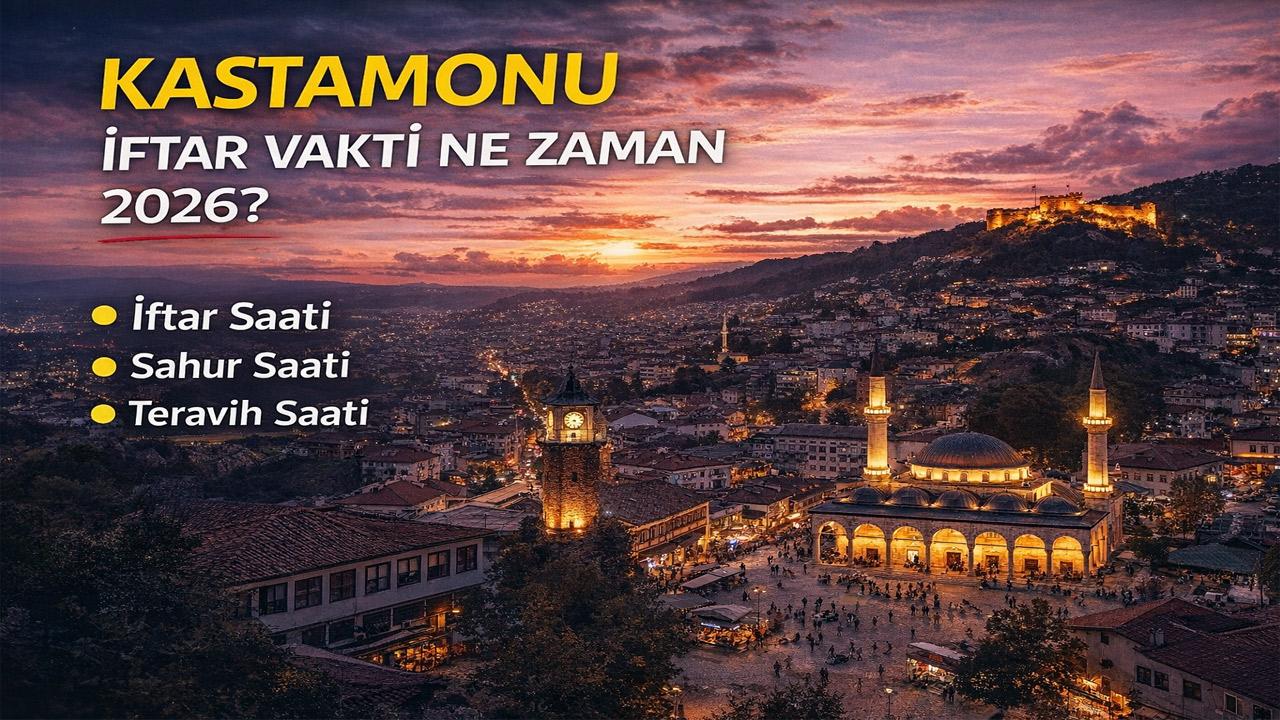 Kastamonu İftar Vakti Ne Zaman 2026? Diyanet Kastamonu İmsakiye Saatleri