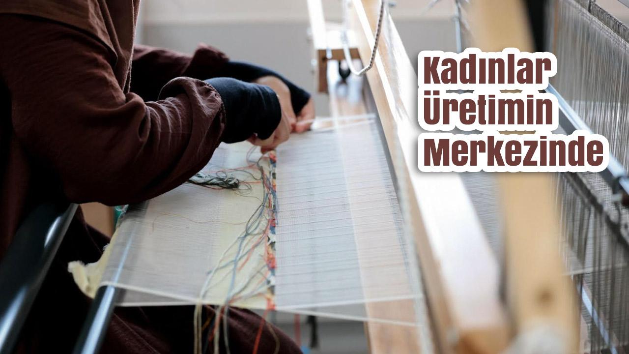 Kenevir ve İpek Dokuma Atölyesi Üretiyor, Kadın İstihdamını Güçlendiriyor