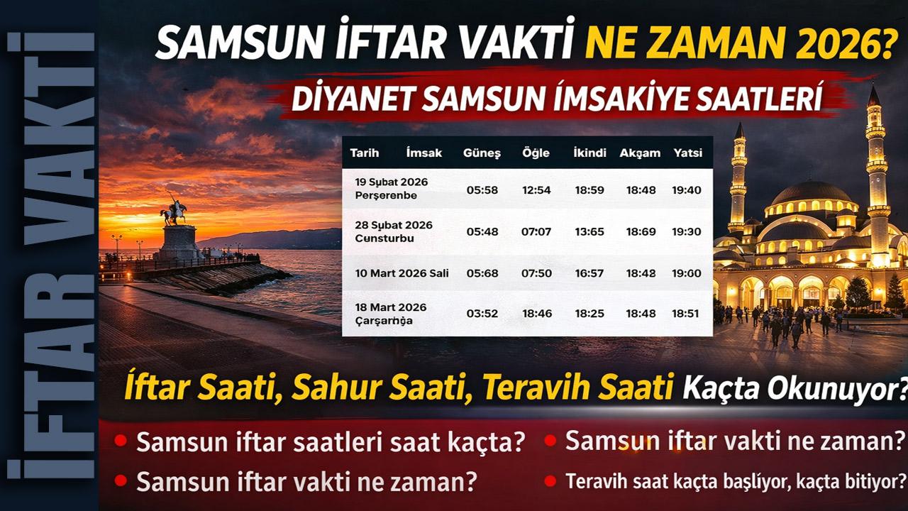 Samsun İftar Vakti Ne Zaman 2026? Diyanet Samsun İmsakiye Saatleri