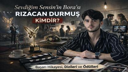 Sevdiğim Sensin’in Bora’sı Rızacan Durmuş Kimdir?
