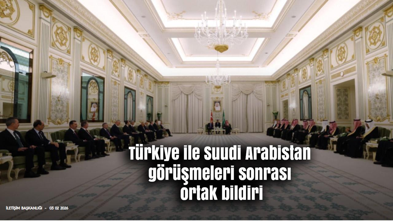 Türkiye–Suudi Arabistan Hattında Yeni Dönem: Enerji, Savunma ve Bölgesel İstikrar Vurgusu