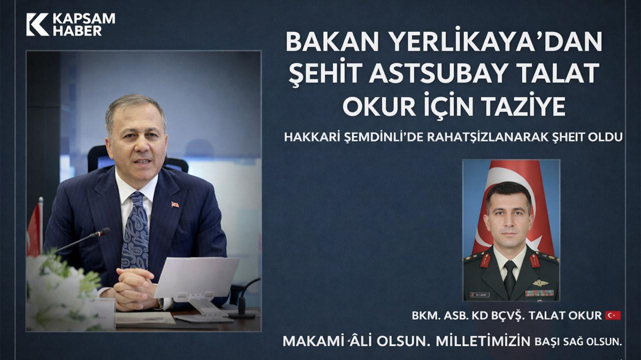 Yerlikaya’dan Şehit Astsubay Talat Okur İçin Taziye Mesajı