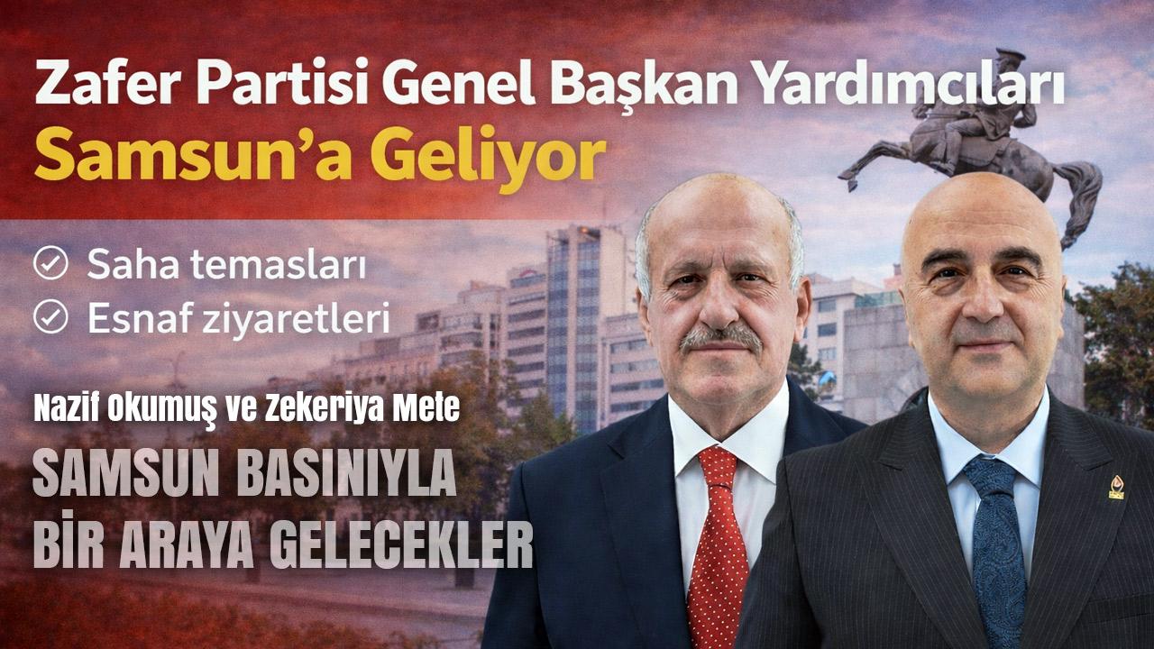 Zafer Partisi Genel Başkan Yardımcıları Nazif Okumuş ve Zekeriya Mete, 3–4 Şubat 2026 tarihlerinde Samsun’da bir dizi ziyaret ve temas programı gerçekleştirecek