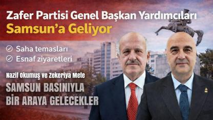 Zafer Partisi Genel Başkan Yardımcıları Samsun’a Geliyor