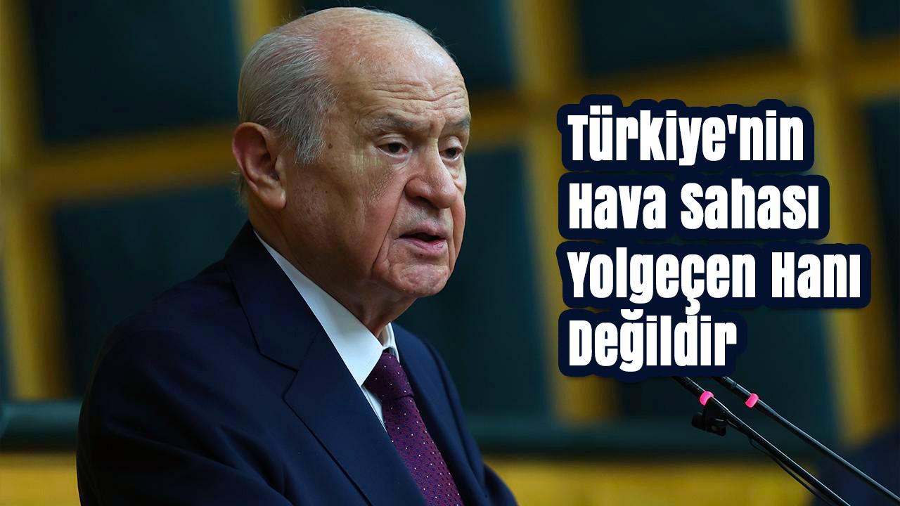 Bahçeli'den TBMM'de Sert Mesajlar: Türkiye'nin Hava Sahası Yolgeçen Hanı Değildir