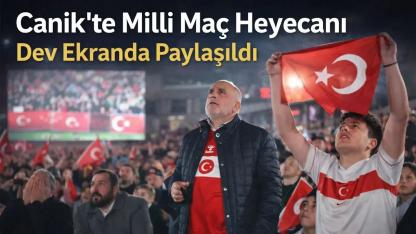 Canik’te Milli Maç Coşkusu Dev Ekranda Yaşandı