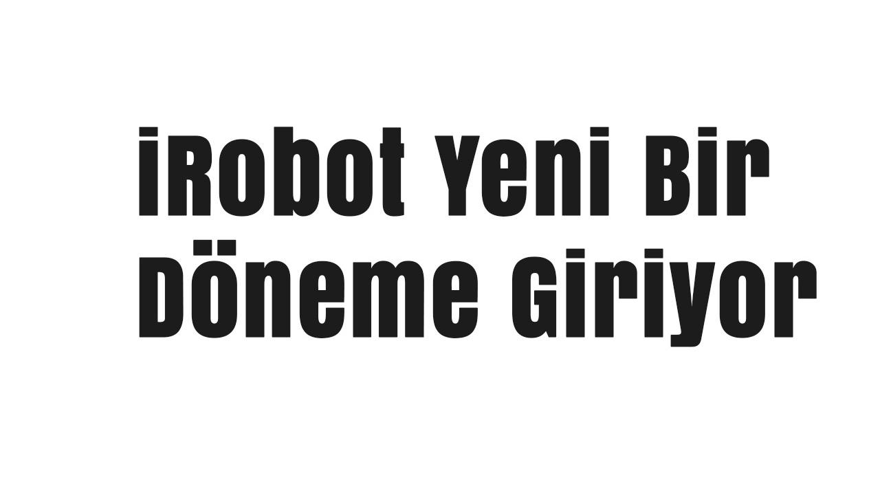 iRobot, Picea Robotics Yapısıyla Yeniden Yapılanmayı Tamamladı