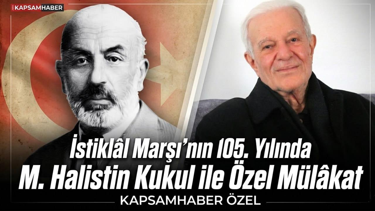 İstiklâl Marşı’nın 105. Yılında M. Halistin Kukul ile Özel Mülâkat
