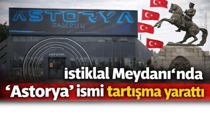 İstiklal Meydanı’nda “Astorya” ismi dikkat çekti