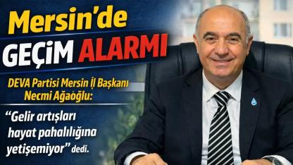 Mersin’de Geçim Alarmı