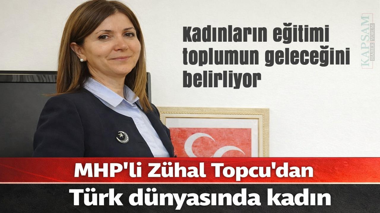 MHP’li Zühal Topcu’dan Türk dünyasında kadın vurgusu