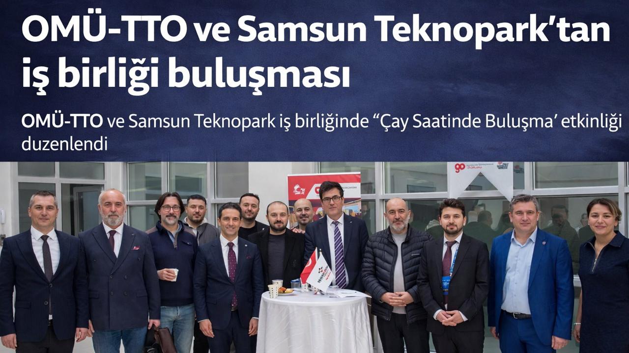 OMÜ-TTO ve Samsun Teknopark’tan iş birliği buluşması