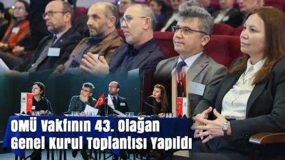 OMÜ Vakfı Genel Kurulu yapıldı: destek vurgusu öne çıktı